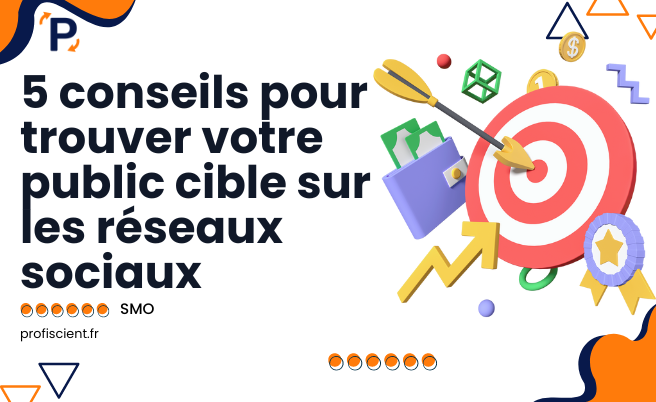 5 conseils pour trouver votre public cible sur les réseaux sociaux