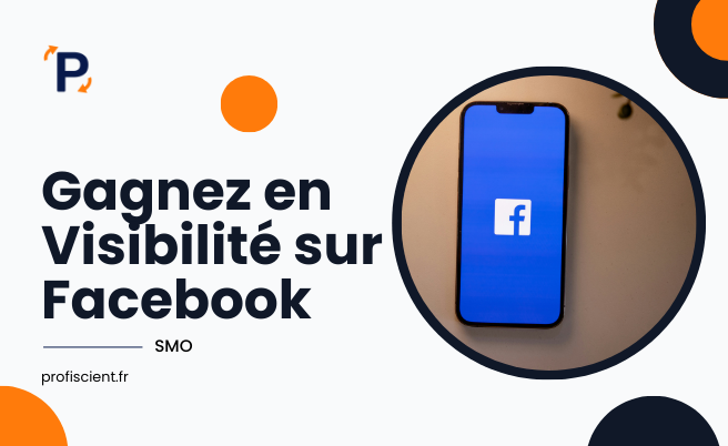 Gagnez en Visibilité sur Facebook