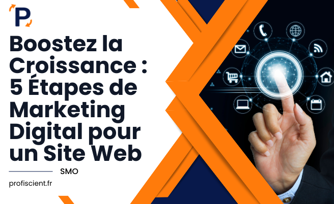 Boostez la Croissance - 5 Étapes de Marketing Digital pour un Site Web