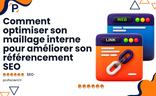 Comment optimiser son maillage interne pour améliorer son référencement SEO