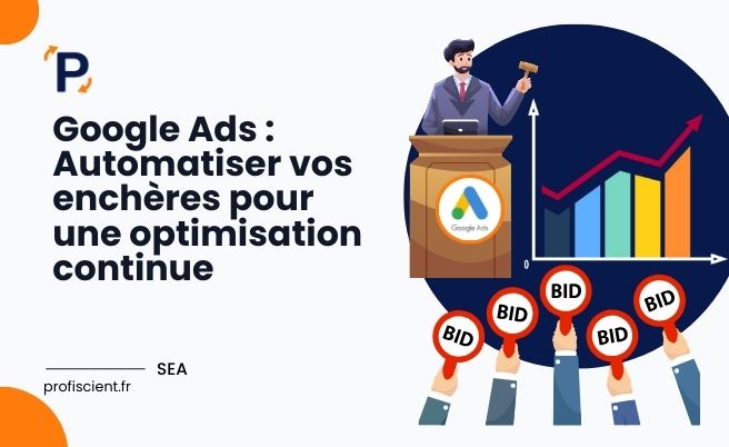 Google Ads : Automatiser vos enchères pour une optimisation continue