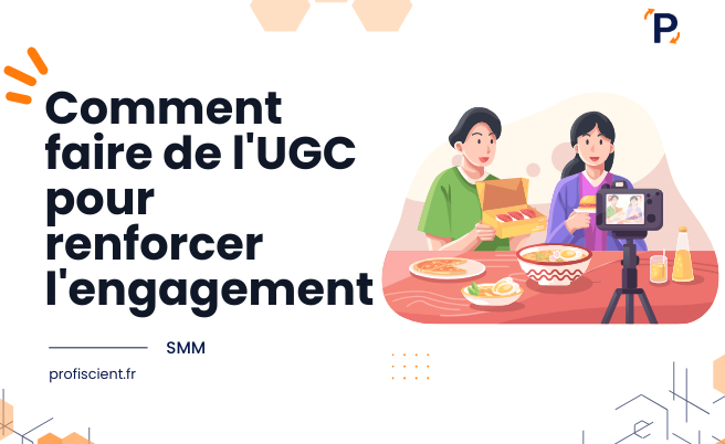 Comment faire de l'UGC pour renforcer l'engagement de votre communauté et crédibiliser votre marque