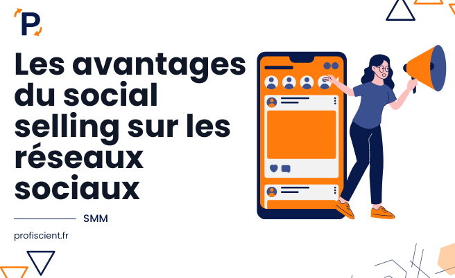 Les avantages du social selling sur les réseaux sociaux