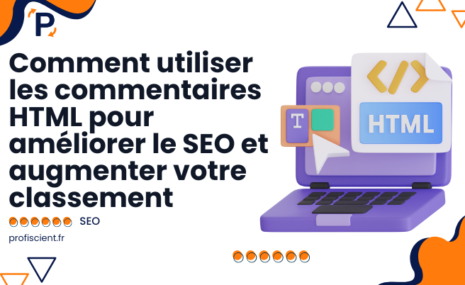 Comment utiliser les commentaires HTML pour améliorer le SEO et augmenter votre classement